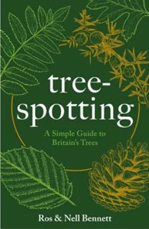 Tree Spotting: A Simple Guide to Britain's Trees